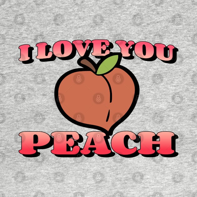 I Love You Peach by DesignByAmyPort